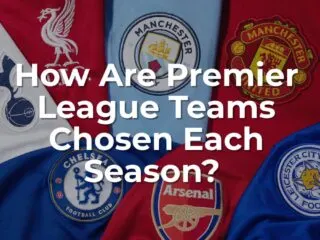 how are English Premier League teams chosen each year?